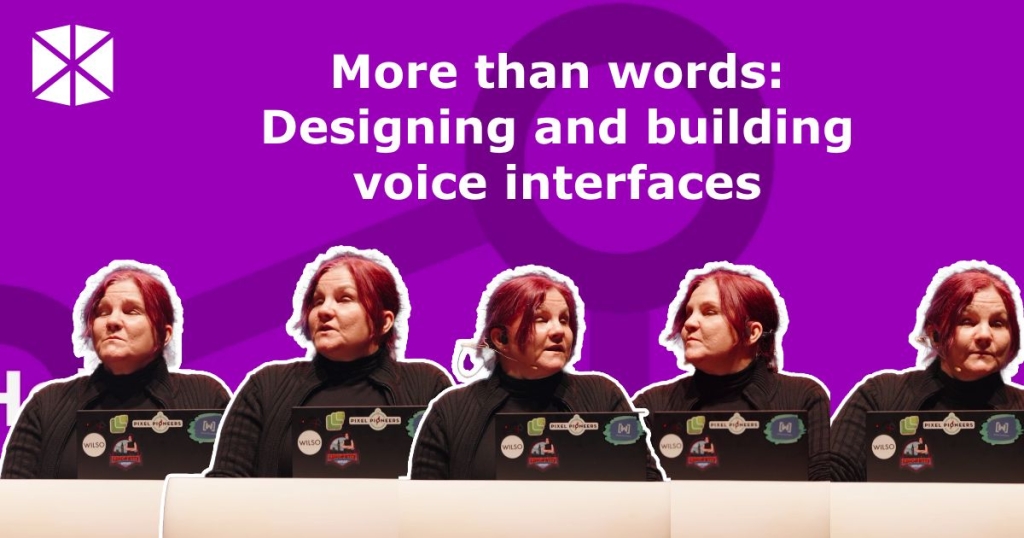 More than words – Designing and building voice interfaces